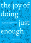 Image for The Joy of Doing Just Enough: The Secret Art of Being Lazy and Getting Away With It