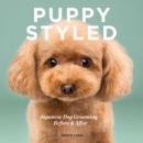 Image for Puppy styled: Japanese dog grooming : before &amp; after