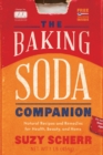 Image for The baking soda companion  : natural recipes and remedies for health, beauty, and home
