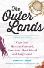 Image for The Outer Lands: A Natural History Guide to Cape Cod, Martha&#39;s Vineyard, Nantucket, Block Island, and Long Island