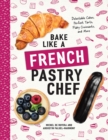 Image for Bake Like a French Pastry Chef