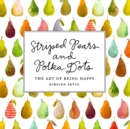 Image for Striped pears and polka dots  : the art of being happy