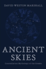 Image for Ancient Skies: Constellation Mythology of the Greeks
