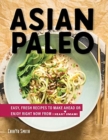 Image for Asian Paleo : Easy, Fresh Recipes to Make Ahead or Enjoy Right Now from I Heart Umami