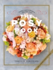 Image for The Posy Book: Garden-Inspired Bouquets That Tell a Story ; With a Modern Floral Dictionary