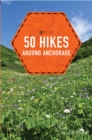 Image for 50 Hikes Around Anchorage