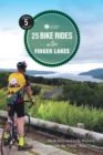 Image for 25 Bike Rides in the Finger Lakes: The Best Backroad Tours for Road Bikes