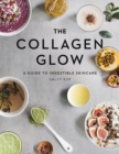 Image for The collagen glow  : a guide to ingestible skincare