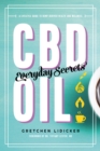 Image for CBD Oil: Everyday Secrets : A Lifestyle Guide to Hemp-Derived Health and Wellness