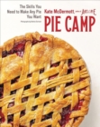 Image for Pie Camp : The Skills You Need to Make Any Pie You Want