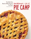 Image for Pie Camp: The Skills You Need to Make Any Pie You Want