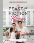 Image for The Feast of Fiction Kitchen : Recipes Inspired by TV, Movies, Games &amp; Books