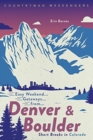 Image for Easy Weekend Getaways from Denver and Boulder : Short Breaks in Colorado