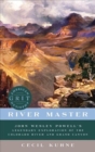 Image for River Master : John Wesley Powell&#39;s Legendary Exploration of the Colorado River and Grand Canyon