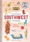 Image for The Little Local Southwest Cookbook: Recipes for Classic Dishes