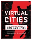 Image for Virtual cities  : an atlas &amp; exploration of video game cities