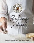 Image for The King Arthur baking school  : lessons and recipes for every baker