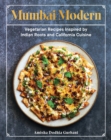 Image for Mumbai Modern: Vegetarian Recipes Inspired by Indian Roots and California Cuisine