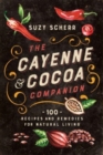 Image for The cayenne &amp; cocoa companion  : 100 recipes and remedies for natural living