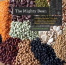 Image for The Mighty Bean: 100 Easy Recipes That Are Good for Your Health, the World, and Your Budget