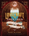 Image for Lovecraft cocktails  : elixirs &amp; libations from the lore of H.P. Lovecraft