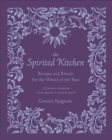 Image for The spirited kitchen  : recipes and rituals for the wheel of the year