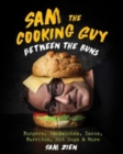 Image for Sam the Cooking Guy  : between the buns