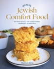 Image for Modern Jewish Comfort Food: 100 Fresh Recipes for Classic Dishes from Kugel to Kreplach