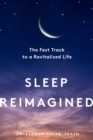 Image for Sleep reimagined  : the fast track to a revitalized life