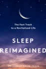 Image for Sleep Reimagined: The Fast Track to a Revitalized Life