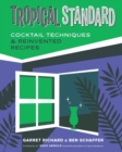Image for Tropical standard  : cocktail techniques &amp; reinvented recipes