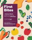 Image for First bites  : a science-based guide to nutrition for baby&#39;s first 1,000 days