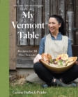 Image for My Vermont table  : recipes for all (six) seasons