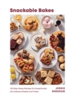 Image for Snackable Bakes: 100 Easy-Peasy Recipes for Exceptionally Scrumptious Sweets and Treats