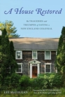 Image for A house restored  : the tragedies and triumphs of saving a New England colonial