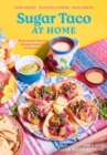 Image for Sugar Taco at home  : plant-based Mexican recipes from our L.A. restaurant