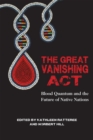 Image for The Great Vanishing Act : Blood Quantum and the Future of Native Nations
