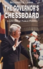 Image for The governor&#39;s chessboard  : a lifetime of public policy