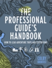 Image for The Professional Guide&#39;s Handbook : How to Lead Adventure Travel Trips and Expeditions