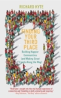 Image for Finding Your Third Place : How To Rebuild and Transform Our Communities