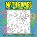 Image for Math Games for First Graders : 1st Grade Learning Games Series