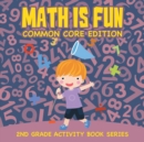 Image for Math Is Fun (Common Core Edition) : 2nd Grade Activity Book Series