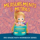 Image for Measurements &amp; Metrics : 3rd Grade Math Workbook Series