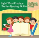 Image for Sight Word Practice (Better Reading Skills) : 2nd Grade Workbooks Series