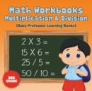 Image for Math Workbooks 3rd Grade : Multiplication &amp; Division (Baby Professor Learning Books)