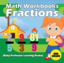 Image for Math Workbooks 3rd Grade : Fractions (Baby Professor Learning Books)