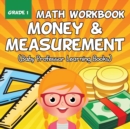 Image for Grade 1 Math Workbook : Money &amp; Measurement (Baby Professor Learning Books)