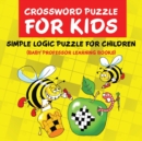 Image for Crossword Puzzle Kids : Simple Logic Puzzle for Children (Baby Professor Learning Books)