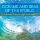 Image for Oceans and Seas of the World : Homeschool Geography 3rd Grade Series