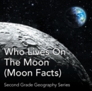 Image for Who Lives On The Moon (Moon Facts) : Second Grade Geography Series